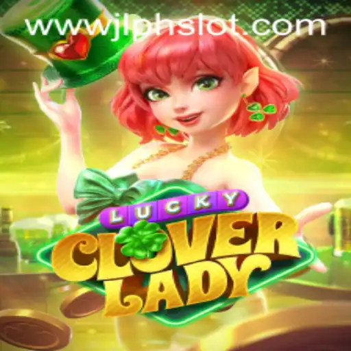 Discovering the Magic of LuckyCloverLady: An Exciting JLPH Slot Adventure